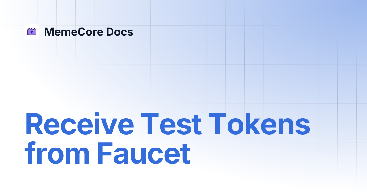 Receive Test Tokens from Faucet | MemeCore Docs