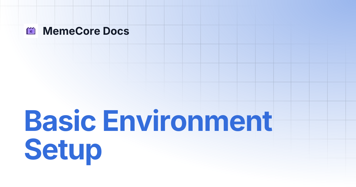 Basic Environment Setup | MemeCore Docs